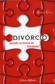 Divórcio: pecado ou busca da felicidade?