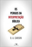 Os Perigos da Interpretação Bíblica